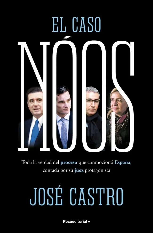 'El caso Nóos', el libro sobre el famoso proceso legal que ha escrito el propio juez José Castro.